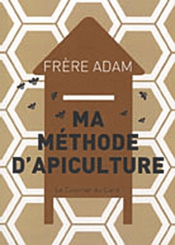 Ma méthode d'apiculture