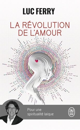 La révolution de l'amour  - Pour une spiritualité laïqu