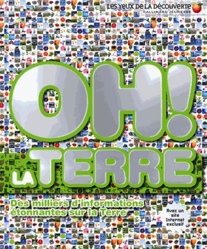 Oh ! La terre  - Des miliers d'informations étonnantes sur la Terre