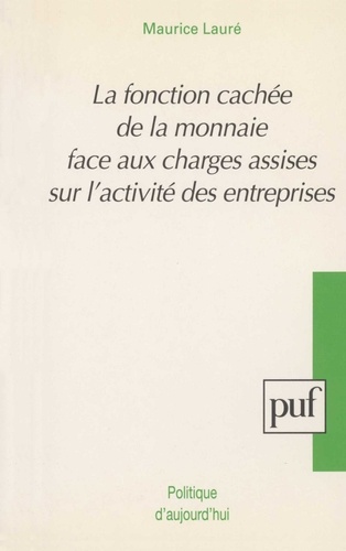 La fonction cachée de la monnaie  - Face aux charges assises sur l'activité des entreprises