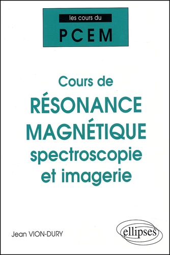 Cours de résonance magnétique : spectroscopie et imagerie  - De la structure magnétique de la matière à la physiologie