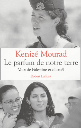 Le parfum de notre terre.  - Voix de Palestine et d'Israël