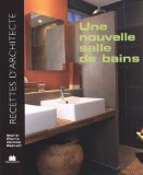 Recettes d'architecte - Une Nouvelle salle de bains