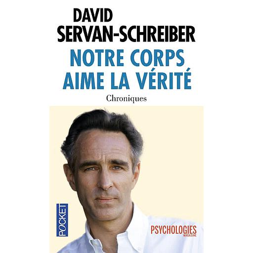 Notre corps aime la vérité  - Chroniques 1999-2011