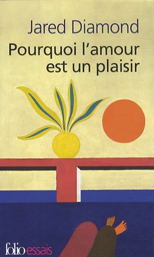Pourquoi l'amour est un plaisir  - L'évolution de la sexualité humaine