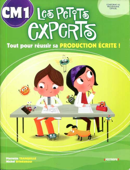 Les petits experts CM1 - tout pour réussir sa production écrite !