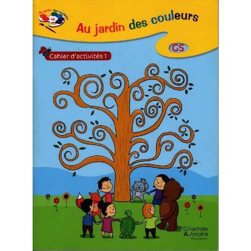 Au jardin des Couleurs - Le jardin enchanté GS cahier d'activités 1 NE