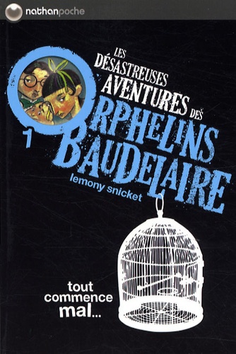 Les désastreuses Aventures des Orphelins Baudelaire Tome 1 - Tout commence mal...