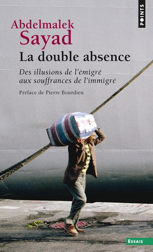 La double absence  - Des illusions de l'émigré aux souffrances de l'immigré