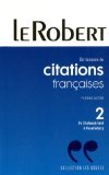 Dictionnaire de citations françaises : Tome 2, De Chateaubriand à Houellebecq