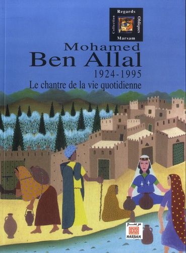 Mohamed Ben Allal  - Le chantre de la vie quotidienne (1924-1995)