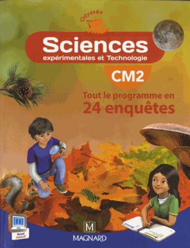 Sciences expérimentales et Technologie CM2 Odysséo  - Tout le programme en 24 enquêtes