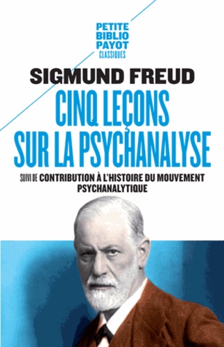 Cinq leçons sur la psychanalyse  - Suivi de Contribution à l'histoire du mouvement psychanalytique