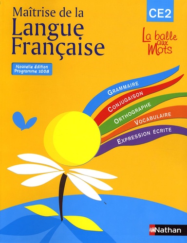 La balle aux mots - Maîtrise de la langue française CE2  - Programme 2008