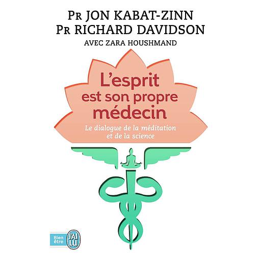 L'esprit est son propre médecin  - Le dialogue de la méditation et de la science