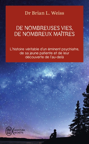 De nombreuses vies, de nombreux maîtres  - L'histoire véritable d'un éminent psychiatre, de sa jeune patiente et de leur découverte de l'au-delà