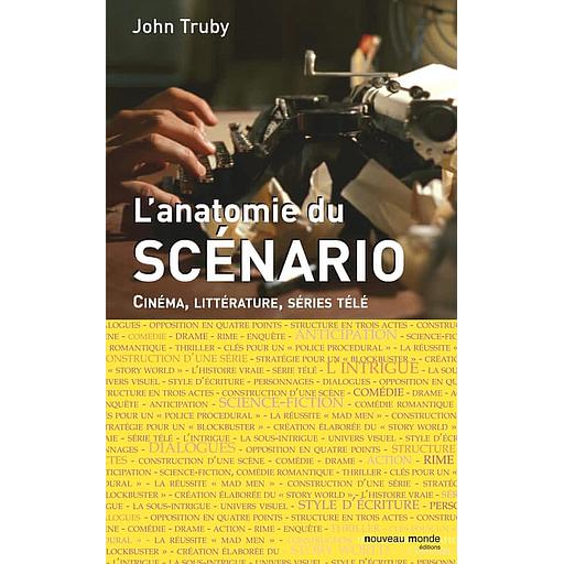 Anatomie du scénario  - Cinéma, littérature, séries télé