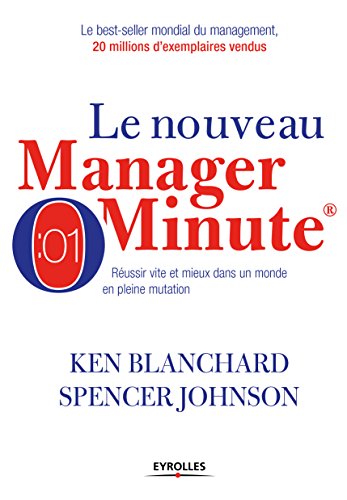 Le manager minute : Réussir vite et mieux dans un monde en pleine mutation