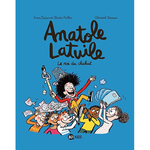 Anatole Latuile Tome 8 - Le roi du chahut