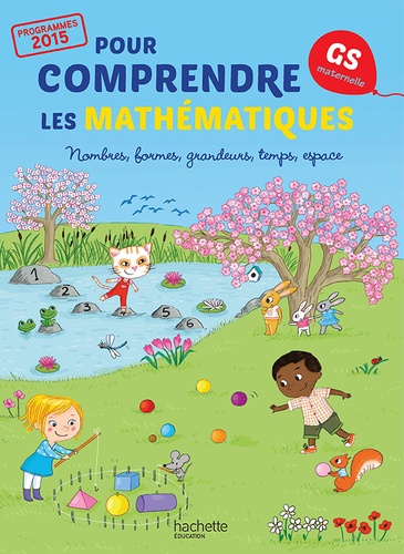 Pour comprendre les mathématiques GS  - Nombres, formes, grandeurs, temps, espace