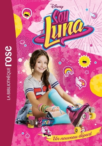 Soy Luna Tome 1 - Un nouveau départ