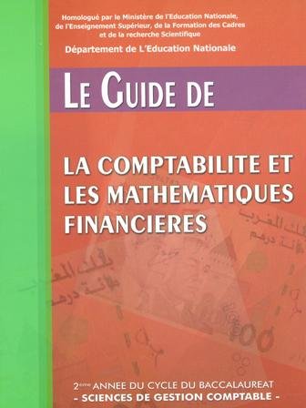 Le guide de la comptabilité et les mathématiques financières 2 Bac Sc de gestion comptable