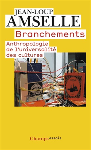 Branchements  - Anthropologie de l'universalité des cultures