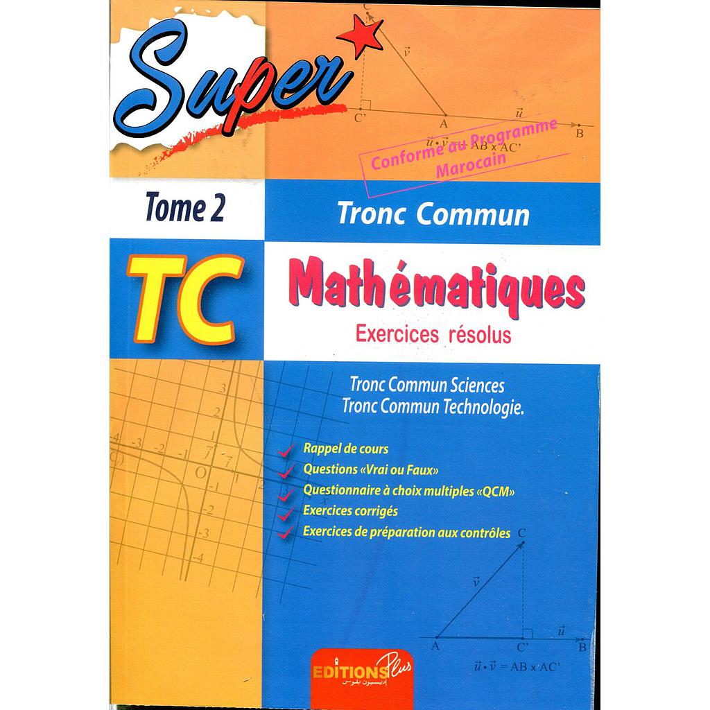 Super mathématiques tome 2 exercices résolus Tronc Commun