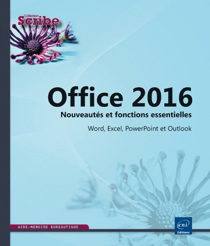 Office 2016  - Nouveautés et fonctions essentielles Word, Excel, PowerPoint et Outlook