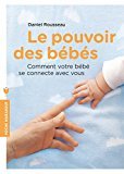 Le pouvoir des bébés: Comment votre bébé se connecte avec vous