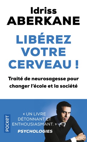 Libérez votre cerveau !  - Traité de neurosagesse pour changer l'école et la société