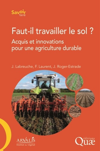Faut-il travailler le sol ?  - Acquis et innovations pour une agriculture durable
