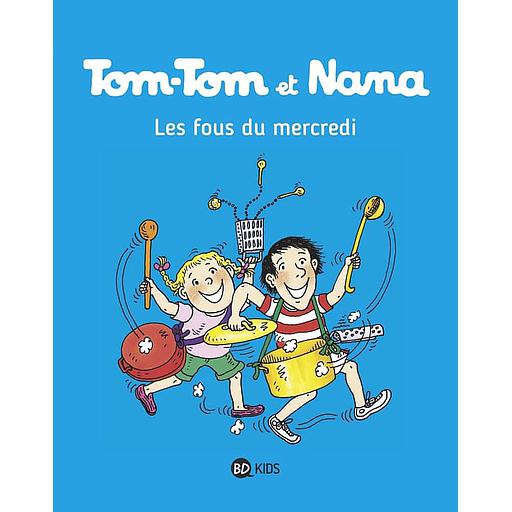 Tom-Tom et Nana Tome 9 - Les fous du mercredi