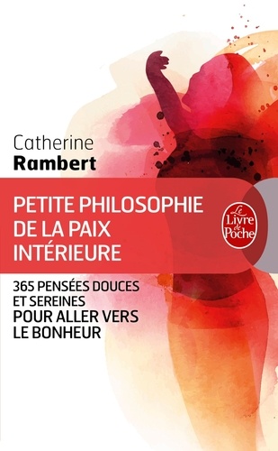 Petite philosophie de la paix intérieure  - 365 pensées douces et sereines pour aller vers le bonheur