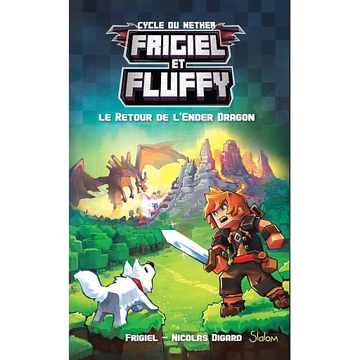 Frigiel et Fluffy : Cycle de Nether Tome 1 - Le retour de l'Ender Dragon