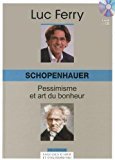 Schopenhauer : pessimisme et art du bonheur (1CD audio)