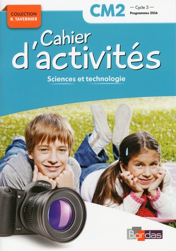 Sciences et technologie CM2 Cycle 3 Collection R. Tavernier  - Cahier d'activités