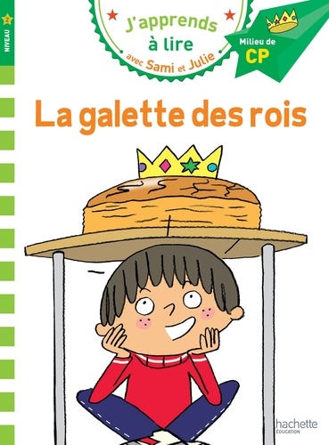 J'apprends à lire avec Sami et Julie - La galette des rois - Niveau 2 Milieu de CP