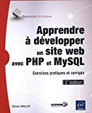 Apprendre à développer un site web avec PHP et MySQL - Exercices pratiques et corrigés (3ième édition)