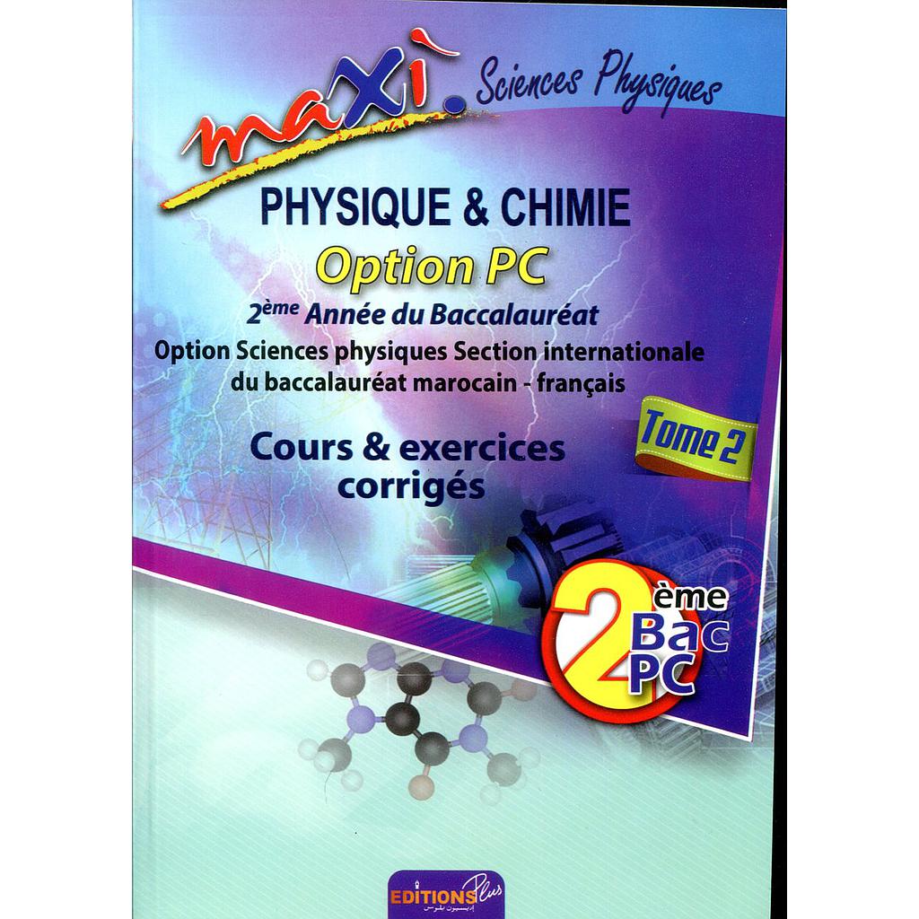 Maxi Physique-Chimie Sc Physiques-2ème Bac Tome 2