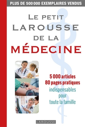 Dictionnaire Le petit Larousse de la médecine - NE 2017