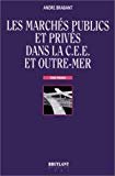 Les marchés publics et privés dans la C.E.E. et Outre-Mer - Tome 1
