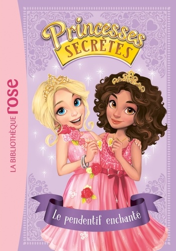 Princesses secrètes Tome 1 - Le pendentif enchanté