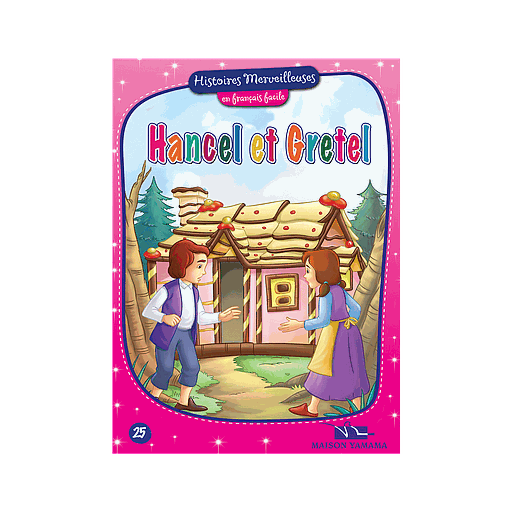 Histoires merveilleuses en français facile : Hansel et Gretel