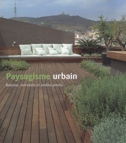 Paysagisme urbain  - Balcons, terrasses et jardins privés