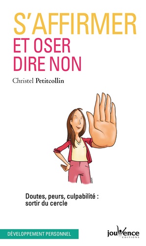 S'affirmer et oser dire non  - Doute, peur, culpabilité : sortir du cercle