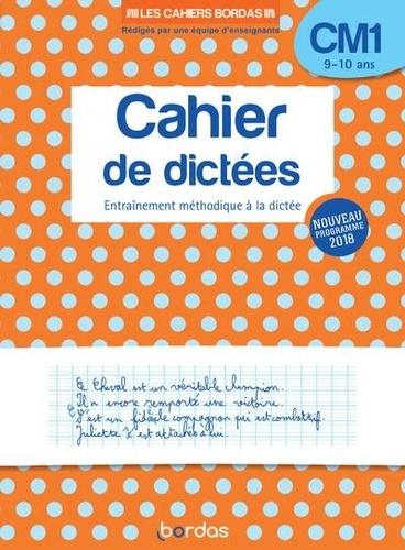 Cahier de dictées CM1 9-10 ans  - Entraînement méthodique à la dictée