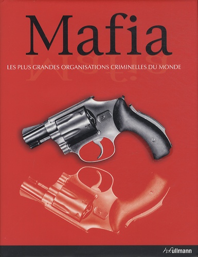 Mafia  - Les plus grandes organisations criminelles du monde