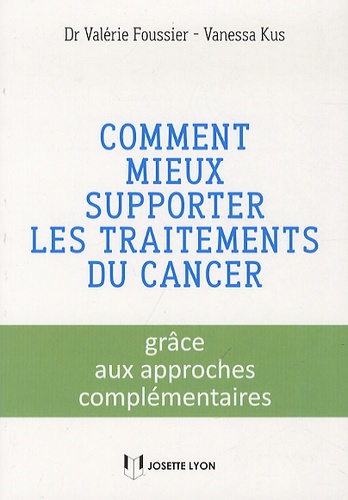 Comment mieux supporter les traitements du cancer  - Grâce aux approches complémentaires