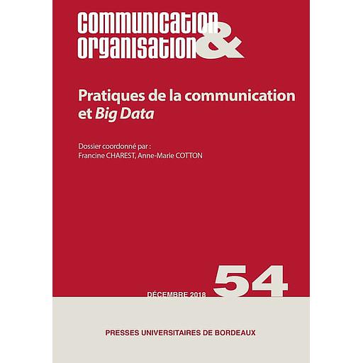 Communication & Organisation N° 54, décembre 2018 - Pratiques de la communication et Big Data